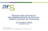 Réunion des directeurs des établissements et services médico-sociaux de lEssonne 14 octobre 2010 Génocentre - Evry ARS Ile-de-France Direction de lOffre.
