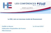 Le SSR, vers un nouveau mode de financement Gaëlle Le Bayon Le 24 mai 2012 Fédération Hospitalière de France Pôle finances 1.