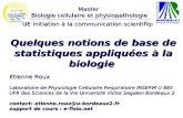 Quelques notions de base de statistiques appliquées à la biologie Etienne Roux Laboratoire de Physiologie Cellulaire Respiratoire INSERM U 885 UFR des.