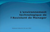 Stéphane Rolland le 26 mars 2008 Lenvironnement technologique de lAssistant de Manager.