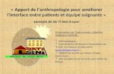 « Apport de lanthropologie pour améliorer linterface entre patients et équipe soignante » exemple de Da Ti Seni à Lyon Présentation de lintervenante, Albertine.