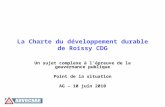La Charte du développement durable de Roissy CDG Un sujet complexe à lépreuve de la gouvernance publique Point de la situation AG – 10 juin 2010.