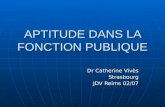 APTITUDE DANS LA FONCTION PUBLIQUE Dr Catherine Vivès Strasbourg JDV Reims 02/07.
