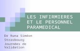 LES INFIRMIERES ET LE PERSONNEL PARAMEDICAL Dr Runa Siméon Strasbourg Journées de Validation.