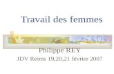 Travail des femmes Philippe REY JDV Reims 19,20,21 février 2007.