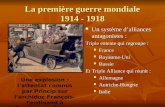 La première guerre mondiale 1914 - 1918 Un système dalliances antagonistes : Un système dalliances antagonistes : Triple entente qui regroupe : France.