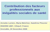 Contribution des facteurs professionnels aux inégalités sociales de santé Annette Leclerc, Maria Melchior, Sandrine Plouvier INSERM U687, Villejuif, France.