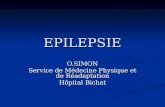 EPILEPSIE O.SIMON Service de Médecine Physique et de Réadaptation Hôpital Bichat.