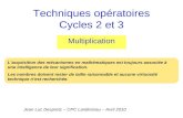 Techniques opératoires Cycles 2 et 3 Multiplication Jean Luc Despretz – CPC Landivisiau – Avril 2010 Lacquisition des mécanismes en mathématiques est toujours.