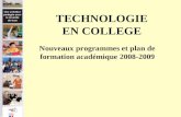 TECHNOLOGIE EN COLLEGE Nouveaux programmes et plan de formation académique 2008-2009.