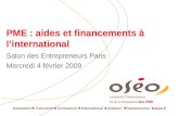 Soutient linnovation et la croissance des PME PME : aides et financements à linternational Salon des Entrepreneurs Paris Mercredi 4 février 2009 Innovation.