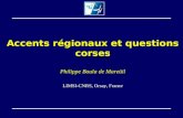 Accents régionaux et questions corses Philippe Boula de Mareüil LIMSI-CNRS, Orsay, France.