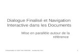 Présentation à lASP NID 24/02/03 – Guillaume Pitel1 Dialogue Finalisé et Navigation Interactive dans les Documents Mise en parallèle autour de la référence.