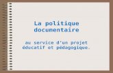 La politique documentaire au service dun projet éducatif et pédagogique.