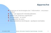 18 octobre 2005Master Information Cognition Apprentissage - Grenoble1 Approche n Sciences et technologies de l information : nouveaux enjeux n Pour une.
