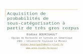 Acquisition de probabilités de sous-catégorisation à partir de très gros corpus Didier BOURIGAULT Equipe de Recherche en Syntaxe et Sémantique CNRS – Université