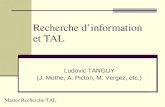 Recherche dinformation et TAL Ludovic TANGUY (J. Mothe, A. Picton, M. Vergez, etc.) Master Recherche TAL.