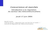 1 Benoît Loutrel, Chef du service « Régulation des marchés fixe et mobile » Autorité de Régulation des Télécommunications Concurrence et marchés Introduction.