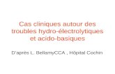 Cas cliniques autour des troubles hydro-électrolytiques et acido-basiques Daprès L. BellamyCCA, Hôpital Cochin.