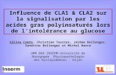 Influence de CLA1 & CLA2 sur la signalisation par les acides gras polyinsaturés lors de lintolérance au glucose Céline Comte, Christian Tessier, Jérôme.