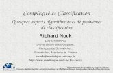 Complexité et Classification Quelques aspects algorithmiques de problèmes de classification Richard Nock DSI-GRIMAAG Université Antilles-Guyane, Campus.
