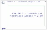 Apogée Partie 3 : conversion Apogée v 2.80 30 Partie 3 : conversion technique Apogée v 2.80.