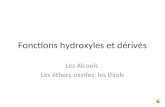 Fonctions hydroxyles et dérivés Les Alcools Les éthers-oxydes; les thiols.