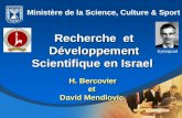 Recherche et Développement Scientifique en Israel Ministère de la Science, Culture & Sport H. Bercovier et David Mendlovic H. Bercovier et David Mendlovic.