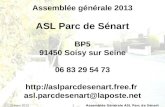 121mars 2013Assemblée Générale ASL Parc de Sénart Assemblée générale 2013 ASL Parc de Sénart BP5 91450 Soisy sur Seine 06 83 29 54 73 .