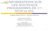 1 INFORMATIONS SUR LES NOUVEAUX PROGRAMMES DE 1 res ST2D et STL Collège Albert Camus – Clermont-Ferrand Jeudi 16 juin 2011 9h-12h et 13h30-17h Intervenants.