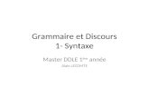 Grammaire et Discours 1- Syntaxe Master DDLE 1 ère année Alain LECOMTE.