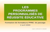 Formation de formateurs PPRE de passage 2 avril 2009 Daprès C. DARROUZET & P. WARGNIER LES PROGRAMMES PERSONNALISÉS DE RÉUSSITE ÉDUCATIVE.