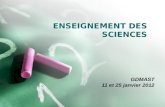 ENSEIGNEMENT DES SCIENCES GDMAST 11 et 25 janvier 2012.