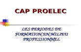 LES PERIODES DE FORMATION EN MILIEU PROFESSIONNEL CAP PROELEC.