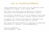 CAO & ASSERVISSEMENTS Cette présentation a été faite lors du séminaire inter-académique de Limoges, le 07 octobre 2009. Elle montre une utilisation possible.