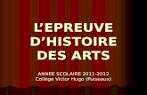 LEPREUVE DHISTOIRE DES ARTS ANNEE SCOLAIRE 2011-2012 Collège Victor Hugo (Puiseaux)