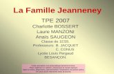 La Famille Jeanneney TPE 2007 Charlotte BOSSERT Laure MANZONI Anaïs SAUGEON Classe de 1ES5. Professeurs:B. JACQUET C. CONUS Lycée Louis Pergaud BESANÇON.