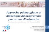 Approche pédagogique et didactique du programme par un cas dentreprise Formations départementales des 14 & 15 novembre 2012 Françoise Damoiseau Jean-Christophe.