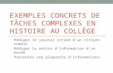 EXEMPLES CONCRETS DE TÂCHES COMPLEXES EN HISTOIRE AU COLLÈGE - Rédiger le journal intime dun citoyen romain - Rédiger la notice dinformation dun musée