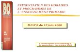 PRESENTATION DES HORAIRES ET PROGRAMMES DE L ENSEIGNEMENT PRIMAIRE Circonscription de Strasbourg 5 24 septembre - 1er octobre 2008 B.O N°3 du 19 juin 2008.