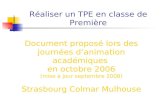 Réaliser un TPE en classe de Première Document proposé lors des journées danimation académiques en octobre 2006 (mise à jour septembre 2008) Strasbourg.