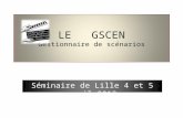 LE GSCEN Gestionnaire de scénarios Séminaire de Lille 4 et 5 avril 2013.