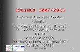 DAREIC – mai 2008 1 Erasmus 2007/2013 Information des lycées dotés de préparations au Brevet de Technicien Supérieur (BTS) ou de classes préparatoires.