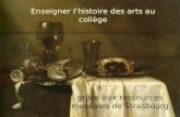 Enseigner lhistoire des arts au collège grâce aux ressources muséales de Strasbourg.