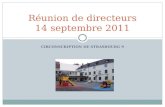CIRCONSCRIPTION DE STRASBOURG 9 Réunion de directeurs 14 septembre 2011.