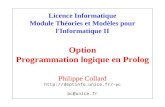 Licence Informatique Module Théories et Modèles pour l'Informatique II Option Programmation logique en Prolog Philippe Collard