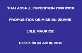 THALASSA,LEXPEDITION 2009 /2010 PROPOSITION DE MISE EN ŒUVRE LILE MAURICE Escale du 23 AVRIL 2010.