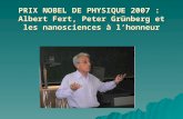 PRIX NOBEL DE PHYSIQUE 2007 : Albert Fert, Peter Grünberg et les nanosciences à lhonneur.