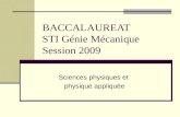 BACCALAUREAT STI Génie Mécanique Session 2009 Sciences physiques et physique appliquée.