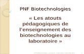 PNF Biotechnologies « Les atouts pédagogiques de lenseignement des biotechnologies au laboratoire » 1 PNF Biotechnologies - Les atouts - C.Bonnefoy 1 décembre.